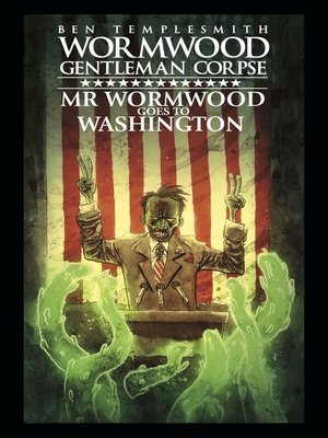 cover image of Wormwood, Gentleman Corpse: Mr. Wormwood Goes to Washington
